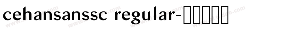 cehansanssc regular字体转换